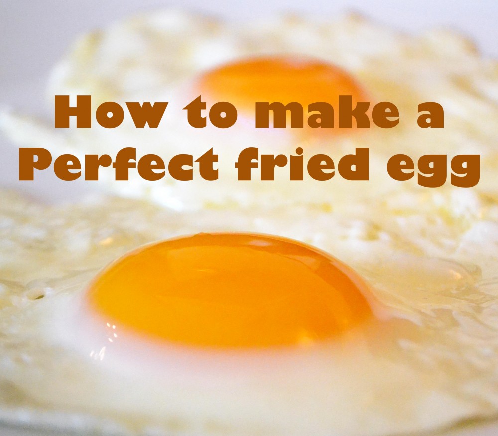 How To Make A Perfect Fried Egg Good Gruel 9896